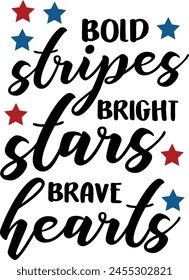 Bold Stripes Bright Stars Brave Hearts 4th Of July Typography Design svg