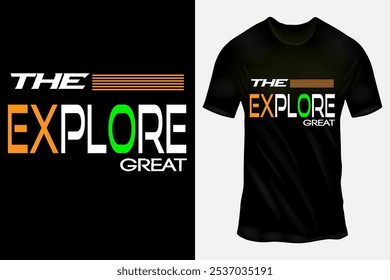 Bold and Stylish 'The Explore Great' Graphic T-Shirt Design in Black with Vibrant Text, Perfect for Adventurous Spirits