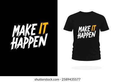 Bold and stylish typography T-shirt design featuring the inspirational slogan Make It Happen with a dynamic, energetic effect. Perfect for motivation, success, and hustle-themed apparel.