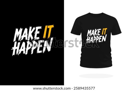 Bold and stylish typography T-shirt design featuring the inspirational slogan Make It Happen with a dynamic, energetic effect. Perfect for motivation, success, and hustle-themed apparel.