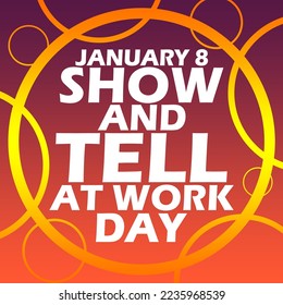 Bold text with decorative circles on gradient background to celebrate Show And Tell At Work Day on January 8