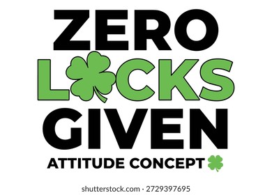Bold text design features a large black "ZERO" over green "LOCKS" with a shamrock, followed by black "GIVEN" and "ATTITUDE CONCEPT" with a small shamrock.
