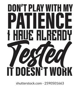 A bold text design featuring a statement about patience and testing.