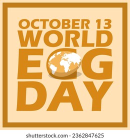 Bold text with an egg and world map image in frame on light brown background to celebrate World Egg Day on October