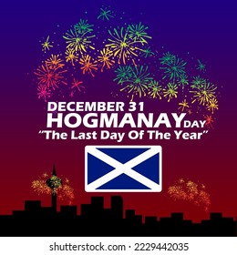 Bold text with flag of Scotland on city background at night during fireworks to commemorate Hogmanay Day which means Last Day of the Year on December 31 in Scotland
