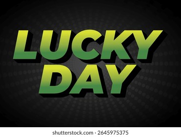 Bold text graphic featuring the words LUCKY DAY in a vibrant green and yellow gradient on a dark background with a radial pattern.