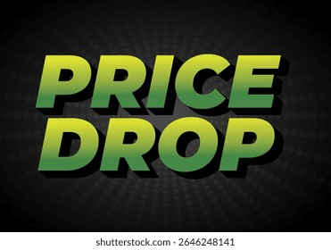 Bold text graphic featuring the words PRICE DROP in a gradient green color scheme against a dark background with a radial pattern.