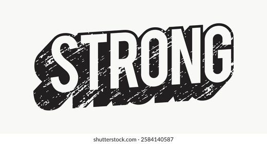 Bold text graphic of the word 'STRONG' with a distressed texture. The word 'STRONG' stands out in black and white, emphasizing strength and resilience. Vector isolated on white.