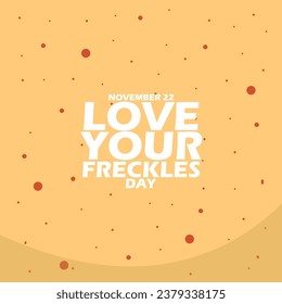 Bold text with illustration of freckled skin background to celebrate Love Your Freckles Day on November 22