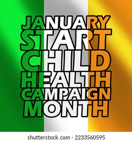 Bold text with the Irish flag flying behind it to commemorate START Child Health campaign on January in Ireland