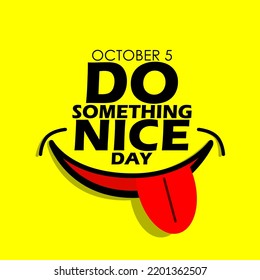 Bold text and mouth illustration with tongue sticking out on yellow background, National Do Something Nice Day on October 5