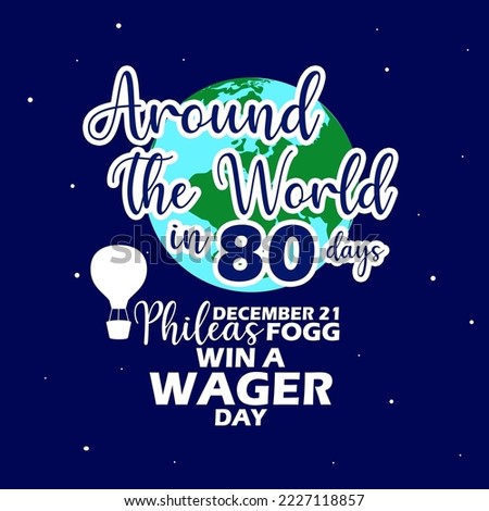 Bold text and number with earth and hot air balloon icon on dark blue background to celebrate Phileas Fogg Win a Wager Day on December 21