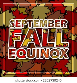 Bold text on maple leaf leaves falling background in frame to commemorate Fall Equinox on September