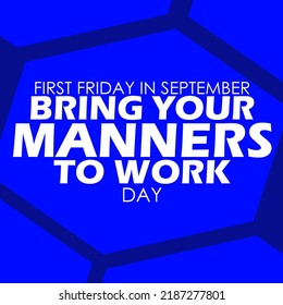 Bold text on perspective blue hexagonal background to celebrate Bring Your Manners To Work Day September 2
