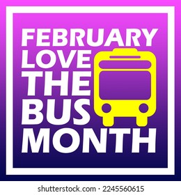 Bold text with school bus icon in frame on gradient background to commemorate Love the Bus Month on February