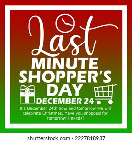 Bold text and sentences with clock, shopping cart and gift icons in frame on gradient background to celebrate Last-Minute Shopper's Day on December 24