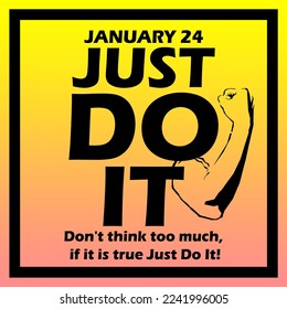 Bold text and sentences with excited arms in frame on gradient background to commemorate Just Do It Day on January 24