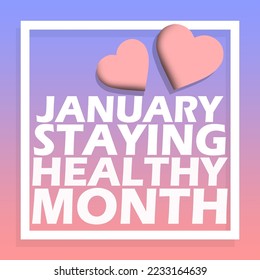 Bold text with two hearts in a frame on a light blue to red gradient background to celebrate Staying Healthy Month on January