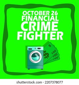 Bold Text With A Washing Machine And Money In A Frame On A Light Green Background To Commemorate Financial Crime Fighter Day  October 26