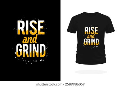 A bold T-shirt design featuring the slogan Rise and Grind in strong typography. Perfect for go-getters, entrepreneurs, and athletes who hustle daily and never give up