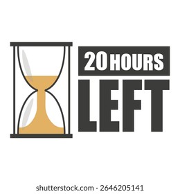 Bold twenty hours. Countdown icon message. Hourglass vector shape. Time pressure symbol.