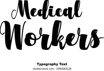 Bold Typescript Typography Text Vector Quote:-Medical Workers