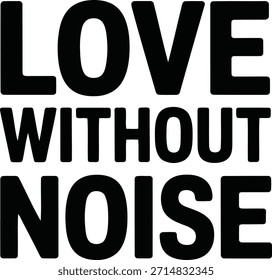 Diseño tipográfico en negrita que muestra la frase amor sin ruido en negro