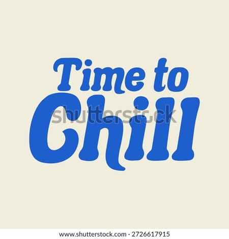 Bold typographic illustration featuring the phrase “Time to Chill” in a playful modern lettering style. Clean composition and soft background create a relaxed, casual, and lifestyle-focused design suitable for t-shirts, posters, prints, and social media graphics.