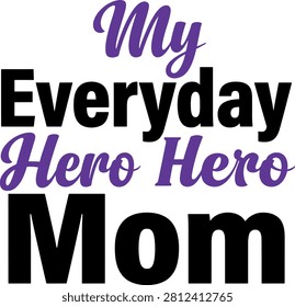 Bold typographic mother day t-shirt design declaring mom an everyday hero. Ideal for apparel graphics and gift items.