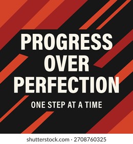 Um cartaz tipográfico em negrito com listras diagonais vermelhas e pretas e o lema Progresso sobre a Perfeição, um passo de cada vez.