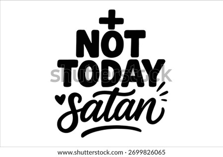 Bold typography declares not today satan with a prominent plus sign