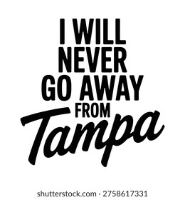 Bold typography declares unwavering commitment to the city of Tampa Florida