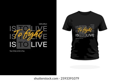 Bold typography design with the motto To Fight is to Live. Perfect for athletes, warriors, and those who never give up. Ideal for T-shirts, posters, and motivational merchandise.