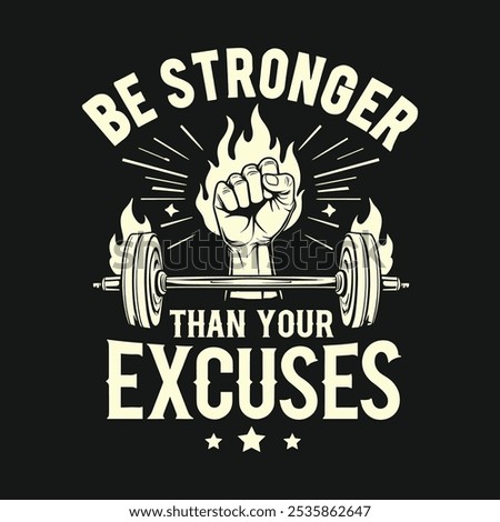 Bold typography design with the phrase Be Stronger Than Your Excuses. Inspiring and empowering, perfect for fitness apparel, posters, and motivational decor.