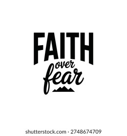 Bold typography displaying the phrase faith over fear with mountains
