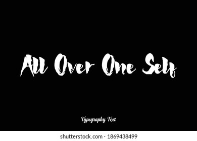 Bold Typography Font Phrase "All Over One Self " On Black Background
