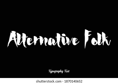 Bold Typography Font Phrase " Alternative Folk" On Black Background