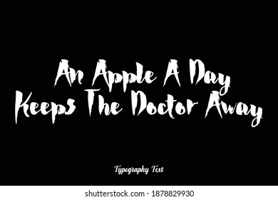 Bold Typography Font Phrase "An Apple A Day Keeps The Doctor Away " On Black Background