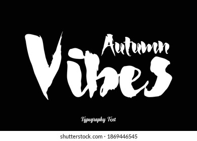 Bold Typography Font Phrase " Autumn Vibes" On Black Background