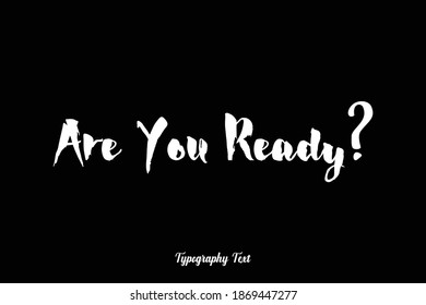 Bold Typography Font Phrase " Are You Ready?" On Black Background