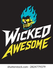 Bold “Wicked Awesome” typography graphic featuring a stylized flaming skull with blue flames and yellow accents. Edgy retro-inspired design suitable for apparel, posters, stickers, prints, and urban-themed merchandise.