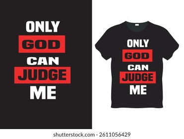 Bold Typography Motivational T-Shirt Design with Only God Can Judge Me Quote in Black and Red

