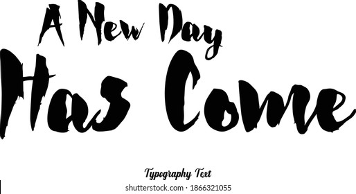 Bold Typography Phrase "A New Day Has Come" on White Background