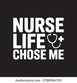 Bold typography proclaiming 'Nurse life chose me' with medical iconography. Ideal for healthcare marketing and apparel.