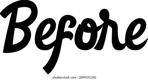 Bold Typography Text idiom for t-shirts Prints Before
