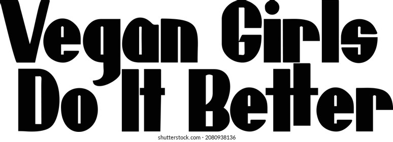 Bold Typography Text idiom Vegan Girls Do It Better