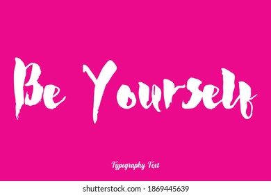 Bold Typography Text  Phrase " Be Yourself" On Pink Background  