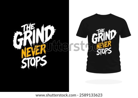 Bold typography T-shirt design featuring the slogan The Grind Never Stops in a dynamic, high-energy style. Perfect for gym wear, streetwear, and hustle mindset apparel