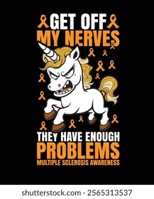 Bold unicorn design promoting Multiple Sclerosis awareness with humor. Features orange ribbons and a strong message for support and understanding.