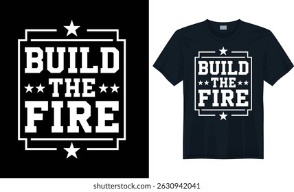 Bold varsity-style motivational quote T-shirt design with stars and boxed layout – BUILD THE FIRE